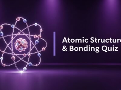 Atomic Structure & Bonding Practice Quiz