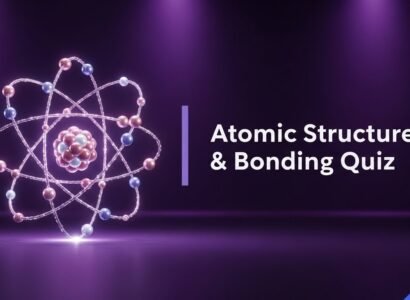 Atomic Structure & Bonding Practice Quiz