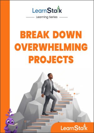 Break Down Overwhelming Projects Guide