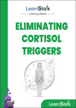 Eliminating Your Cortisol Triggers Guide