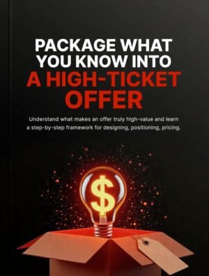 Package What You Know Into a High-Ticket Offer