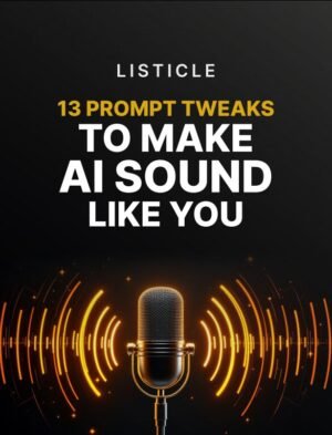 13 Prompt Tweaks to Make AI Sound Like You