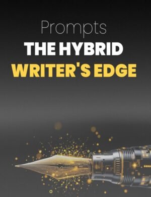 The Hybrid Writer's Edge Prompts