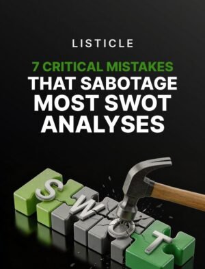 7 Critical Mistakes That Sabotage Most SWOT Analyses