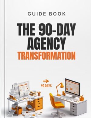 The 90-Day Agency Transformation Guide