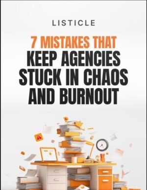 7 Mistakes That Keep Agencies Stuck in Chaos and Burnout