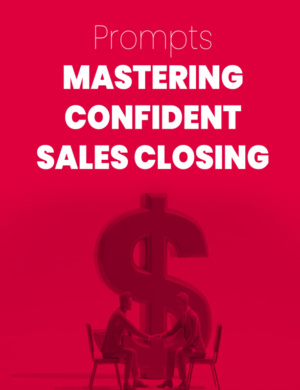 Mastering Confident Sales Closing Prompts