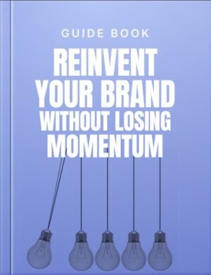 Reinvent Your Brand Without Losing Momentum Guide