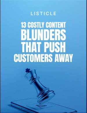 13 Costly Content Blunders That Push Customers Away