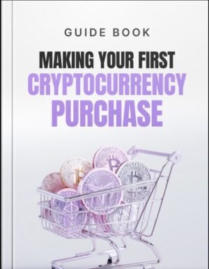 Making Your First Cryptocurrency Purchase Guide
