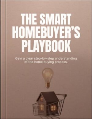 The Smart Homebuyer’s Playbook
