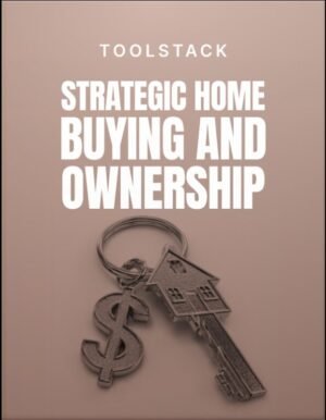 Strategic Home Buying and Ownership Toolstack