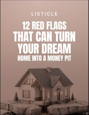 12 Red Flags That Can Turn Your Dream Home into a Money Pit