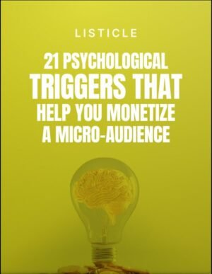 21 Psychological Triggers That Help You Monetize a Micro-Audience