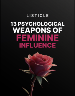 13 Psychological Weapons of Feminine Influence