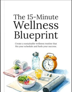 The 15-Minute Wellness Blueprint