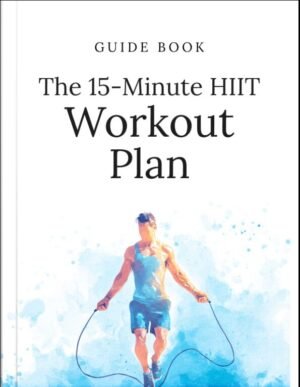 The 15-Minute HIIT Workout Plan Guide