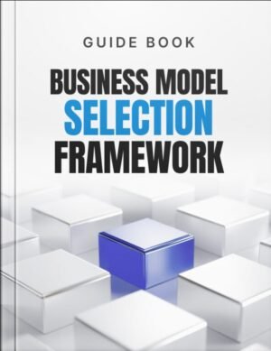 Business Model Selection Framework Guide
