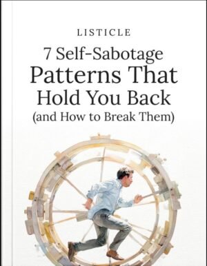 7 Self-Sabotage Patterns That Hold You Back (and How to Break Them)