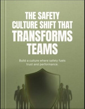 The Safety Culture Shift That Transforms Teams