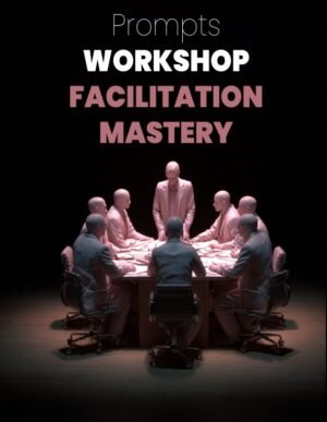 Workshop Facilitation Mastery Prompts