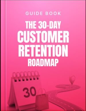 The 30-Day Customer Retention Roadmap Guide