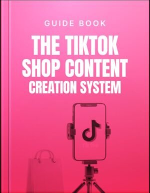 The TikTok Shop Content Creation System Guide