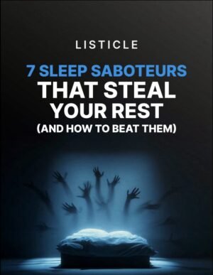 7 Sleep Saboteurs That Steal Your Rest (And How to Beat Them)