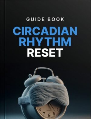 Circadian Rhythm Reset Guide