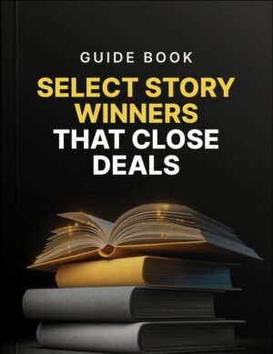 Select Story Winners That Close Deals Guide