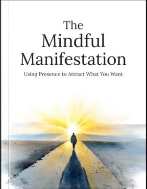 The Mindful Manifestation Guide