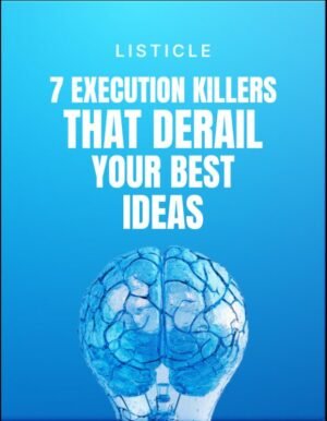 7 Execution Killers That Derail Your Best Ideas