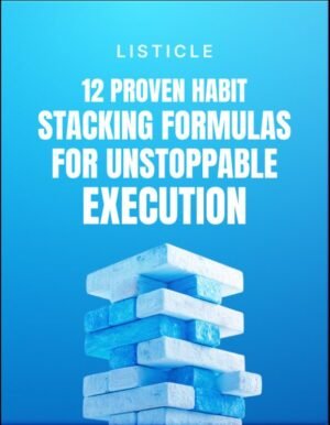 12 Proven Habit Stacking Formulas for Unstoppable Execution