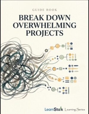 Break Down Overwhelming Projects Guide