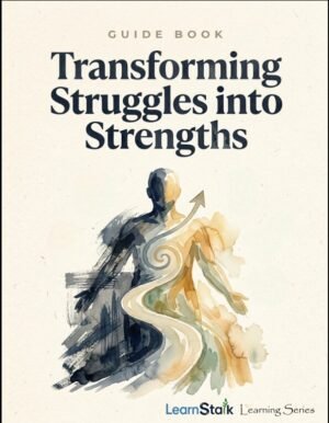 Transforming Struggles into Strengths Guide