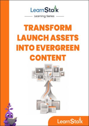 Transform Launch Assets into Evergreen Content Guide