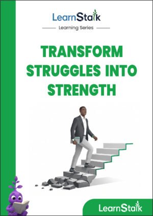 Transforming Struggles into Strengths Guide