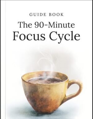 The 90-Minute Focus Cycle Guide